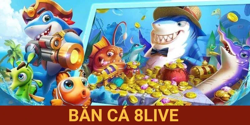 bắn cá 8Live