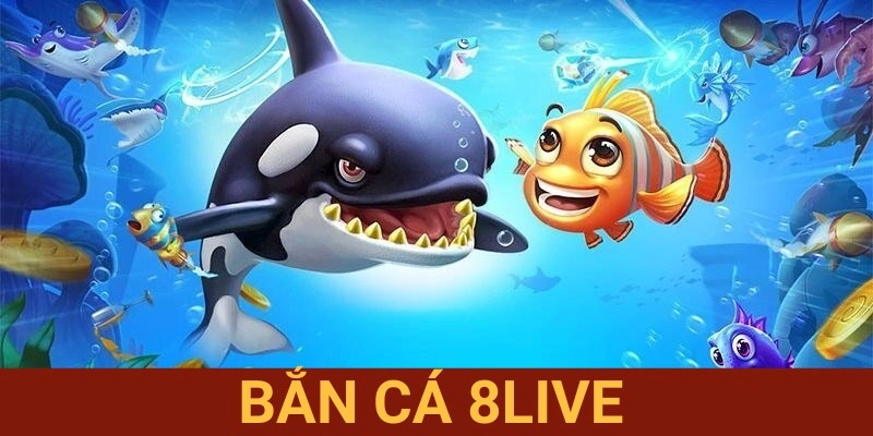 Bắn cá 8Live