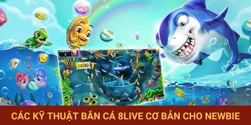 Phương pháp bắn cá 8LIVE cho người mới