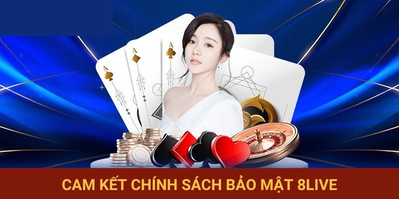 Cam kết an toàn thông tin tại 8LIVE