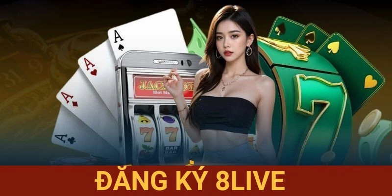 Đăng Ký 8LIVE