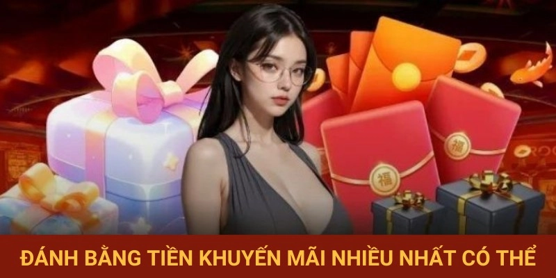Hãy chơi bằng tiền khuyến mãi miễn phí