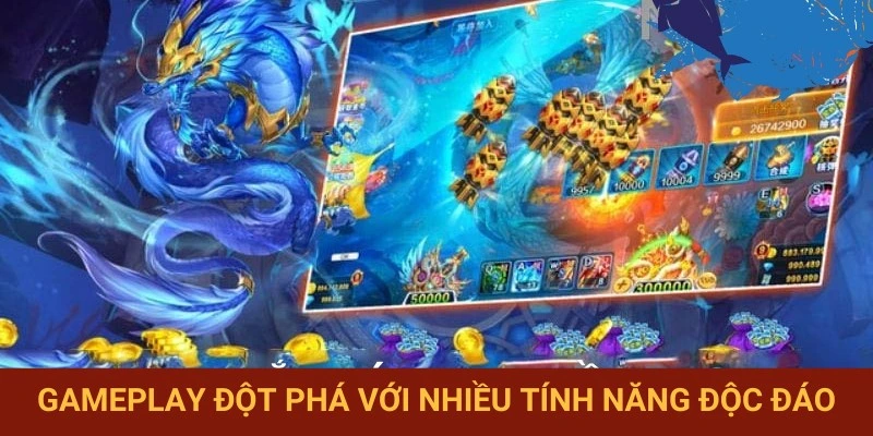 Khám phá cách chơi độc lạ nhiều tính năng