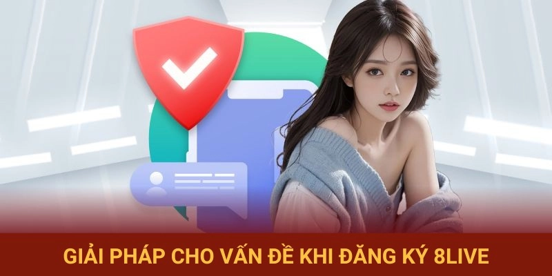 Xử lý các trở ngại thông thường lúc đăng ký