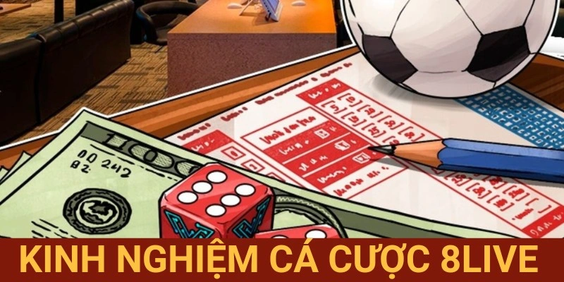 Kinh Nghiệm Cá Cược 8LIVE