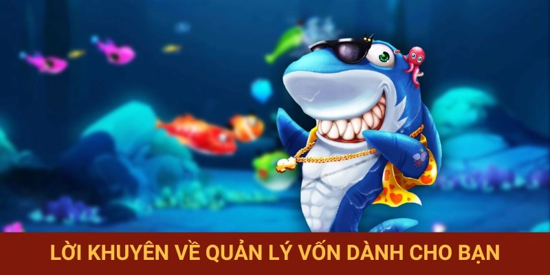 Những lưu ý quan trọng giúp bạn quản lý vốn an toàn