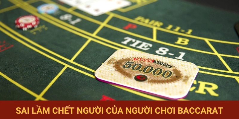 Những lỗi thường gặp khi chơi Baccarat online