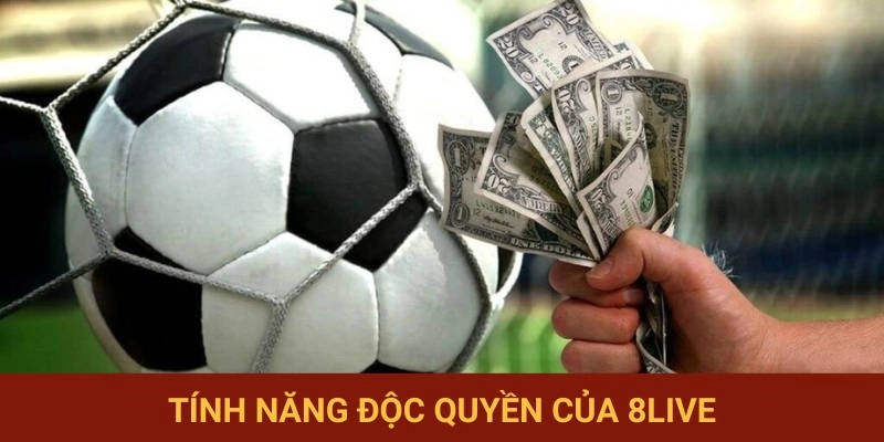 Khai thác tính năng độc quyền của 8LIVE