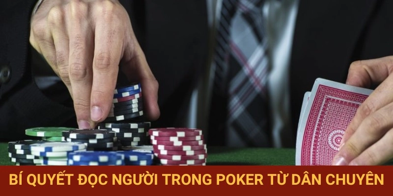 Cao thủ tiết lộ cách đọc vị đối phương