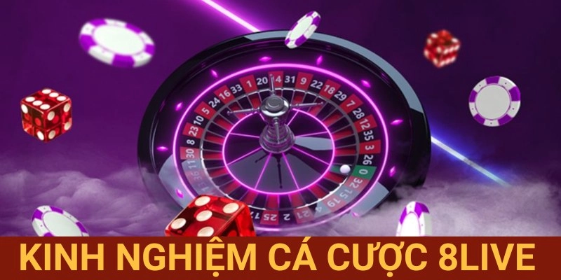 kinh nghiệm cá cược 8LIVE
