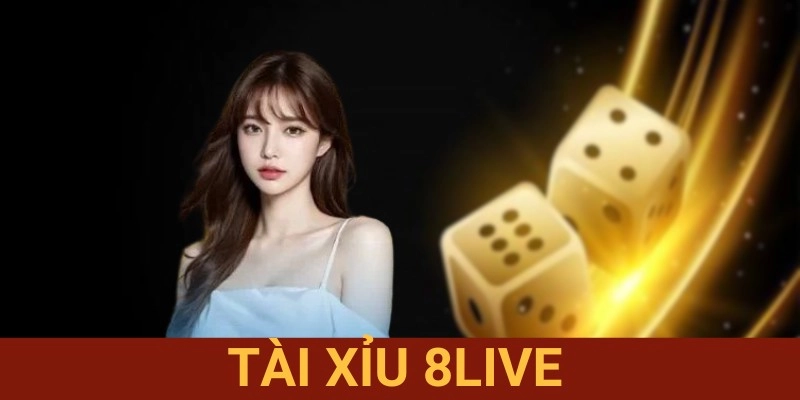 Tài xỉu 8LIVE