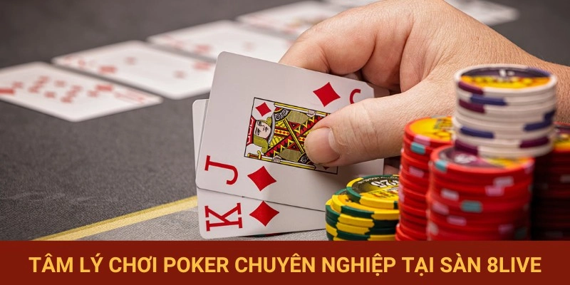 Tư duy vững chắc khi chơi Poker 8LIVE